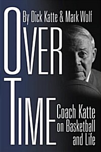 Over Time: Coach Katte on Basketball and Life (Hardcover)