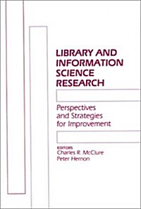 Library and Information Science Research: Perspectives and Strategies for Improvement (Hardcover)