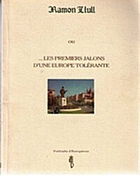 Ramon Llull: Ou ...Les Premiers Jalons dUne Europe Tol?ante (Paperback)