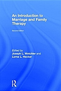 An Introduction to Marriage and Family Therapy (Hardcover, 2 ed)