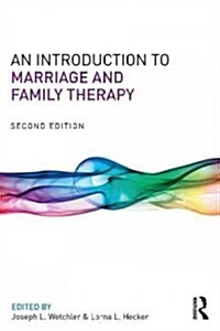 An Introduction to Marriage and Family Therapy (Paperback, 2 ed)