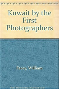 Kuwait by the First Photographers (Hardcover)