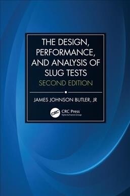 The Design, Performance, and Analysis of Slug Tests (Hardcover, 2)