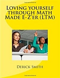 Loving Yourself Through Math Made E-ZEr (Paperback)