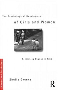 The Psychological Development of Girls and Women : Rethinking change in time (Paperback, 2 ed)