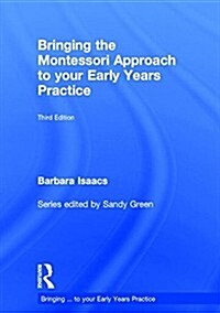 Bringing the Montessori Approach to your Early Years Practice (Hardcover, 3 ed)