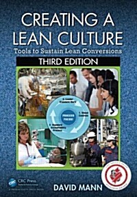 Creating a Lean Culture: Tools to Sustain Lean Conversions, Third Edition (Paperback, 3)