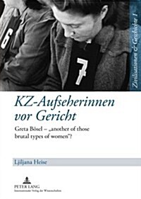 Kz-Aufseherinnen VOR Gericht: Greta Boesel - 첔nother of Those Brutal Types of Women? (Hardcover)