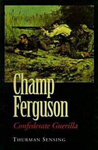 Champ Ferguson: Confederate Guerilla (Paperback)