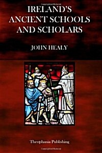 Irelands Ancient Schools and Scholars (Paperback)