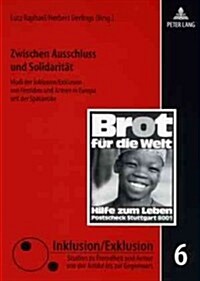 Zwischen Ausschluss Und Solidaritaet: Modi Der Inklusion/Exklusion Von Fremden Und Armen in Europa Seit Der Spaetantike (Paperback)