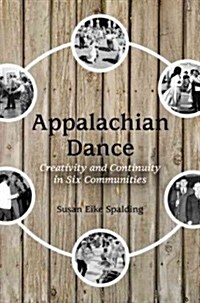 Appalachian Dance: Creativity and Continuity in Six Communities (Paperback)