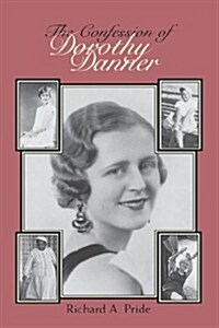 The Confession of Dorothy Danner: Telling a Life Story (Hardcover)
