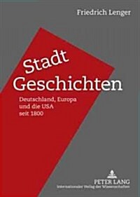 Stadt-Geschichten: Deutschland, Europa und die USA seit 1800 (Hardcover)