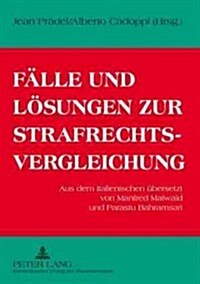 Faelle Und Loesungen Zur Strafrechtsvergleichung: Aus Dem Italienischen Uebersetzt Von Manfred Maiwald Und Parastu Bahramsari (Paperback)