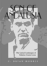 Son of Andalusia: The Lyrical Landscapes of Federico Garcia Lorca (Hardcover)