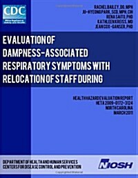 Evaluation of Dampness-Associated Respiratory Symptoms With Relocation of Staff During Remediation of an Elementary School (Paperback)