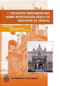I encuentro iberoamericano sobre investigaci줻 b쟳ica en educaci줻 en ciencias / First Ibero-American Meeting on Basic Research in Science Education (Paperback)