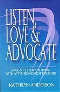 Listen, Love & Advocate (Paperback)