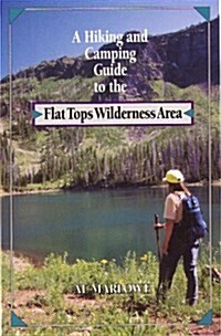 A Hiking And Camping Guide To The Flat Tops Wilderness Area (Paperback)