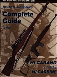 Bruce Canfields Complete Guide to the M1 Garand and the M1 Carbine (Hardcover)
