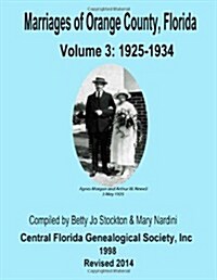 Marriages of Orange Co, Florida: Volume 3: 1925-1934 (Paperback)