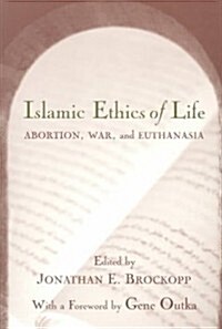 Islamic Ethics of Life: Abortion, War, and Euthanasia (Paperback)