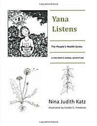 Yana Listens: A Childrens Herbal Adventure Story (Paperback)