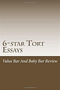 6-Star Tort Essays: If an Issue Is Raised by the Facts - Its Relevant. Discuss It - Unless the Interrogatory Expressly Restricts You. (Paperback)