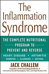 The Inflammation Syndrome: The Complete Nutritional Program to Prevent and Reverse Heart Disease, Arthritis, Diabetes, Allergies, and Asthma (Hardcover)