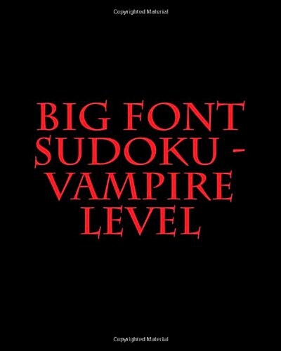 Big Font Sudoku - Vampire Level: Fun, Large Grid Sudoku Puzzles (Paperback)