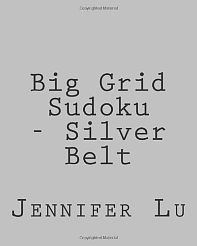 Big Grid Sudoku - Silver Belt: Easy to Read, Large Grid Sudoku Puzzles (Paperback)