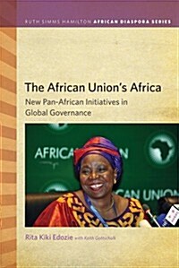 The African Unions Africa: New Pan-African Initiatives in Global Governance (Paperback)