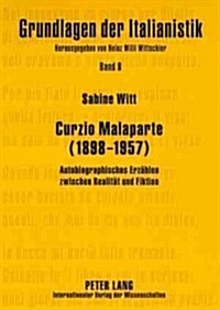 Curzio Malaparte (1898-1957): Autobiographisches Erzaehlen Zwischen Realitaet Und Fiktion (Paperback)