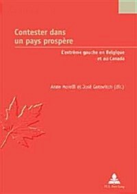 Contester Dans Un Pays Prosp?e: LExtr?e Gauche En Belgique Et Au Canada (Paperback)