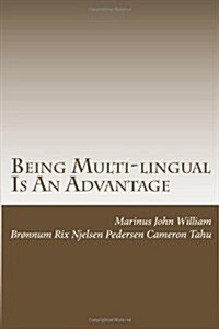 Being Multi-Lingual Is an Advantage (Paperback)