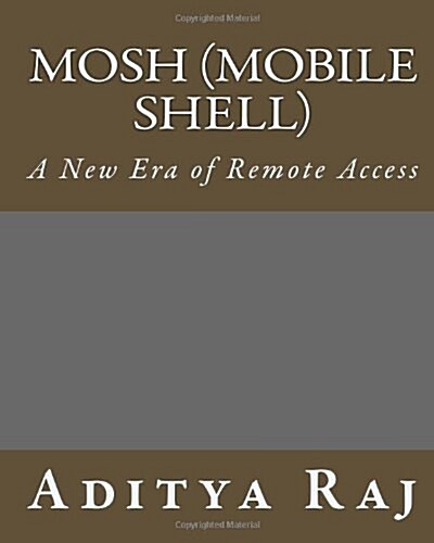 Mosh (Mobile Shell): A New Era of Remote Access (Paperback)