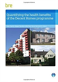 Quantifying The Health Benefits of the Decent Homes Programme (Paperback)