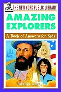The New York Public Library Amazing Explorers: A Book of Answers for Kids (Paperback)