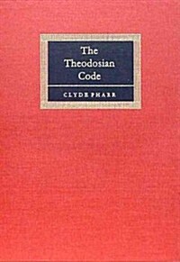The Theodosian Code and Novels and the Sirmondian Constitutions (Hardcover, Reprint)