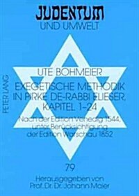 Exegetische Methodik in Pirke De-Rabbi Elieser, Kapitel 1-24: Nach Der Edition Venedig 1544, Unter Beruecksichtigung Der Edition Warschau 1852 (Paperback)