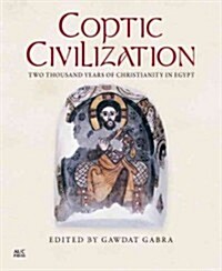 Coptic Civilization: Two Thousand Years of Christianity in Egypt (Hardcover)