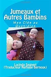 Jumeaux et Autres Bambins: Mes Cl? au Quotidien (Paperback)