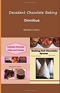 Decadent Chocolate Baking - Omnibus (Paperback)