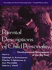 Parental Descriptions of Child Personality : Developmental Antecedents of the Big Five? (Paperback)