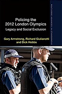 Policing the 2012 London Olympics : Legacy and Social Exclusion (Hardcover)