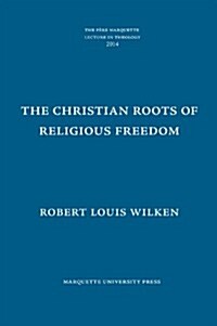The Christian Roots of Religious Freedom (Hardcover)