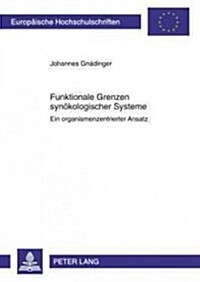 Funktionale Grenzen Synoekologischer Systeme: Ein Organismenzentrierter Ansatz (Paperback)