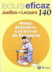 Manu, detective, y el terror de primaria / Manu, Detective, and the Terror of Elementary School (Paperback, 1st, ACT)