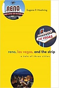 Reno, Las Vegas, and the Strip: A Tale of Three Cities (Hardcover)